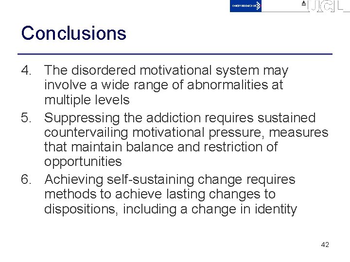 Conclusions 4. The disordered motivational system may involve a wide range of abnormalities at