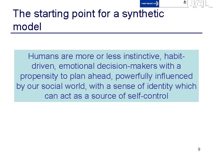 The starting point for a synthetic model Humans are more or less instinctive, habitdriven,