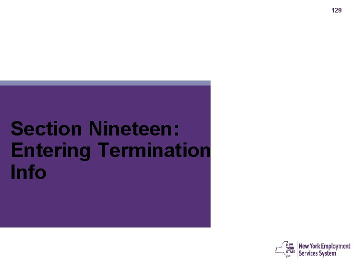 129 Section Nineteen: Entering Termination Info 