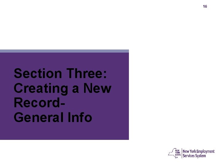 16 Section Three: Creating a New Record. General Info 