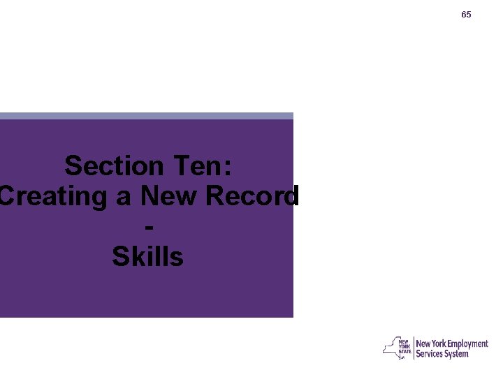 Section Ten: Creating a New Record Skills 65 