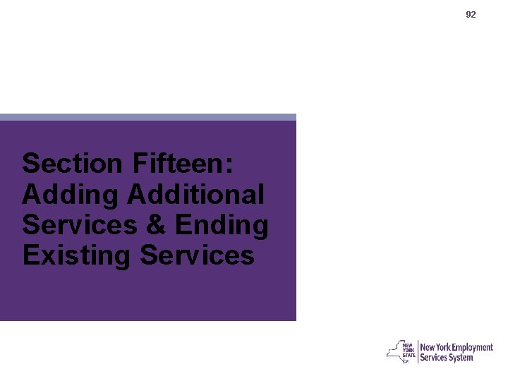 92 Section Fifteen: Adding Additional Services & Ending Existing Services 