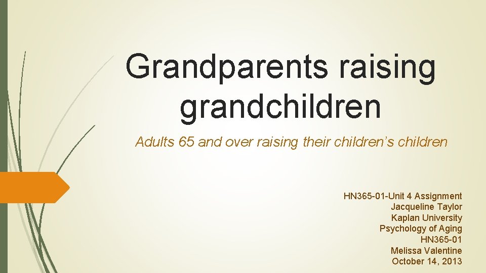 Grandparents raising grandchildren Adults 65 and over raising their children’s children HN 365 -01