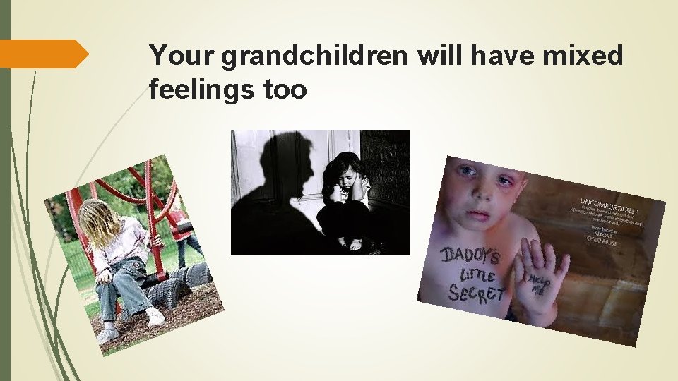 Your grandchildren will have mixed feelings too 