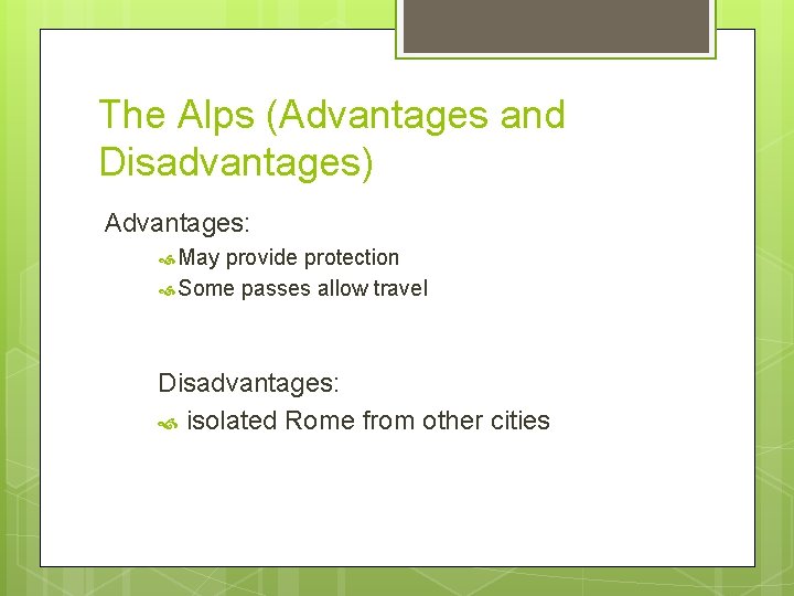 The Alps (Advantages and Disadvantages) Advantages: May provide protection Some passes allow travel Disadvantages: