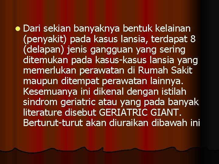 l Dari sekian banyaknya bentuk kelainan (penyakit) pada kasus lansia, terdapat 8 (delapan) jenis