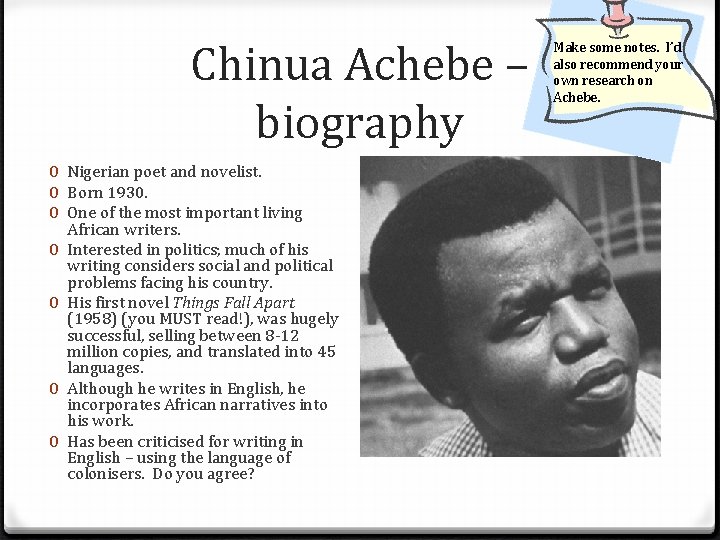 Chinua Achebe – biography 0 Nigerian poet and novelist. 0 Born 1930. 0 One