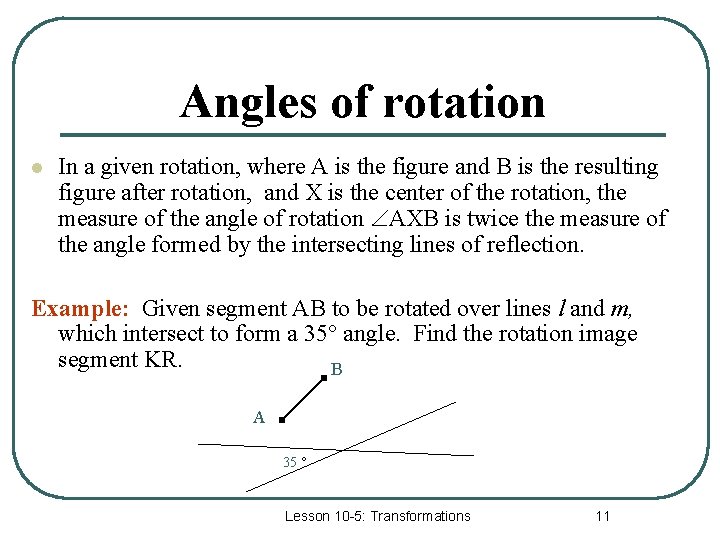 Angles of rotation l In a given rotation, where A is the figure and