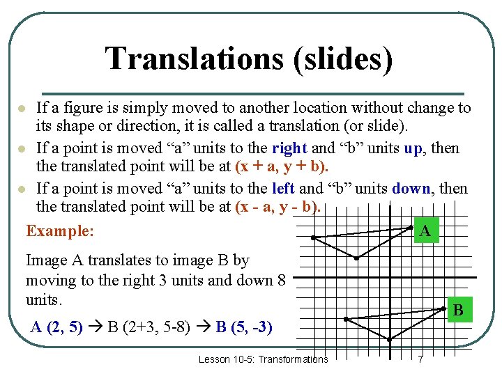 Translations (slides) If a figure is simply moved to another location without change to