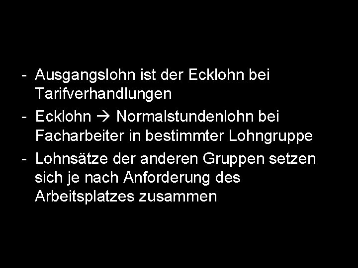 - Ausgangslohn ist der Ecklohn bei Tarifverhandlungen - Ecklohn Normalstundenlohn bei Facharbeiter in bestimmter