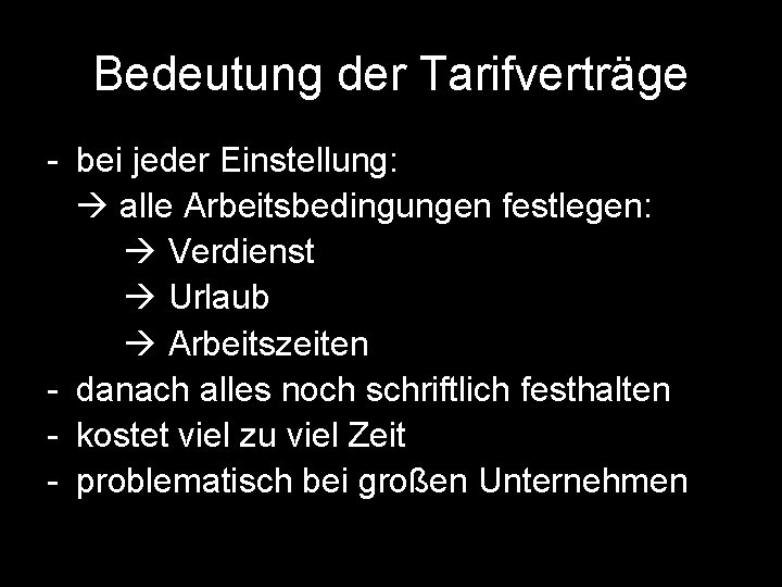 Bedeutung der Tarifverträge - bei jeder Einstellung: alle Arbeitsbedingungen festlegen: Verdienst Urlaub Arbeitszeiten -