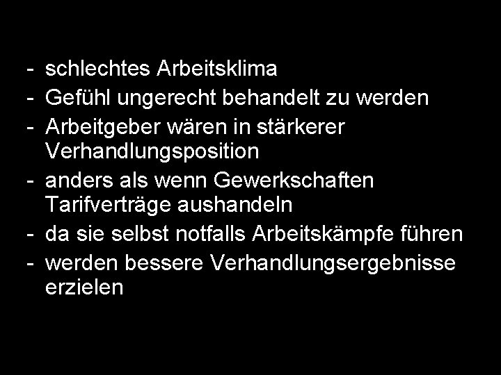 - schlechtes Arbeitsklima - Gefühl ungerecht behandelt zu werden - Arbeitgeber wären in stärkerer