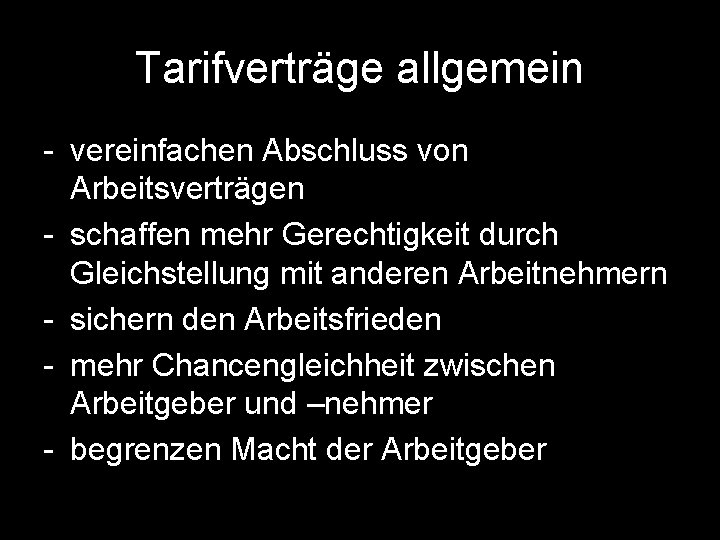 Tarifverträge allgemein - vereinfachen Abschluss von Arbeitsverträgen - schaffen mehr Gerechtigkeit durch Gleichstellung mit