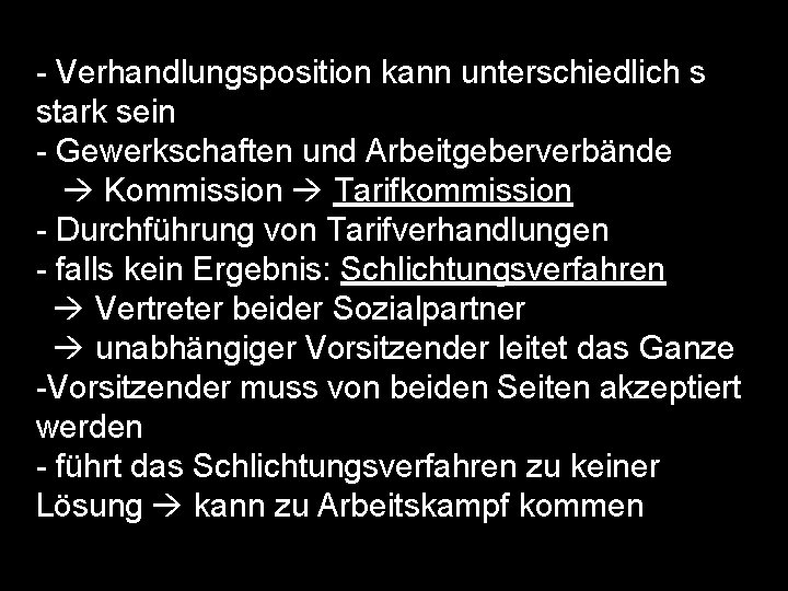 - Verhandlungsposition kann unterschiedlich s stark sein - Gewerkschaften und Arbeitgeberverbände Kommission Tarifkommission -