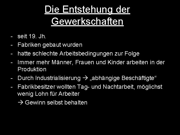 Die Entstehung der Gewerkschaften - seit 19. Jh. Fabriken gebaut wurden hatte schlechte Arbeitsbedingungen