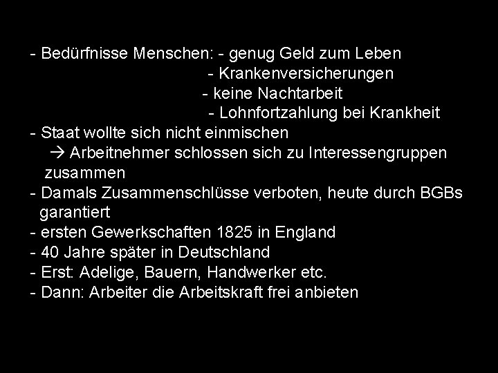 - Bedürfnisse Menschen: - genug Geld zum Leben - Krankenversicherungen - keine Nachtarbeit -