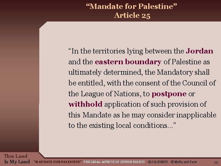 “Mandate for Palestine” Article 25 “In the territories lying between the Jordan and the
