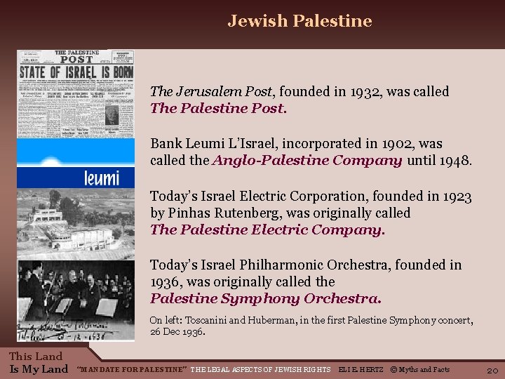 Jewish Palestine The Jerusalem Post, founded in 1932, was called The Palestine Post. Bank