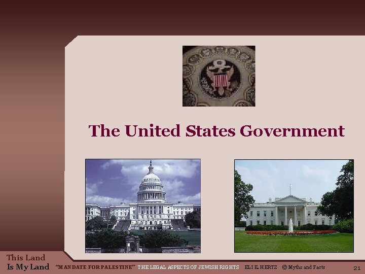 The United States Government This Land Is My Land “MANDATE FOR PALESTINE” THE LEGAL The United States Government This Land Is My Land “MANDATE FOR PALESTINE” THE LEGAL