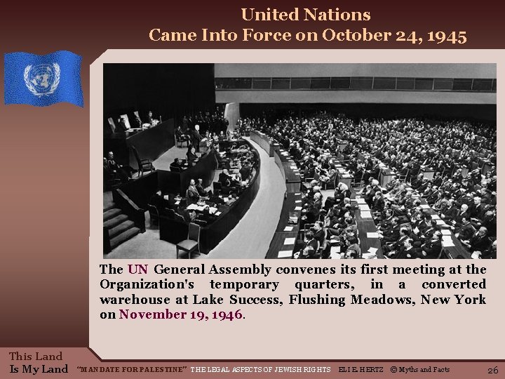 United Nations Came Into Force on October 24, 1945 The UN General Assembly convenes