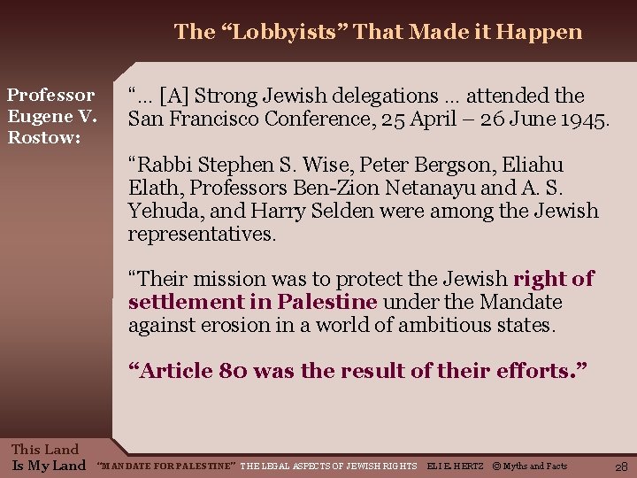 The “Lobbyists” That Made it Happen Professor Eugene V. Rostow: “… [A] Strong Jewish