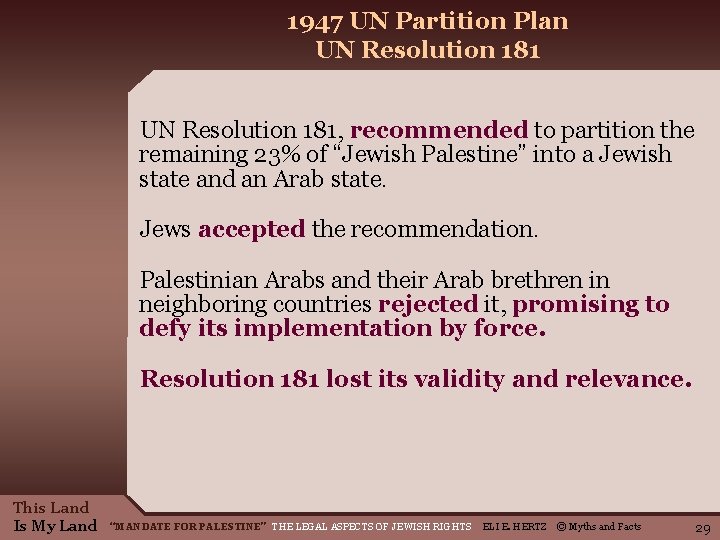 1947 UN Partition Plan UN Resolution 181, recommended to partition the remaining 23% of