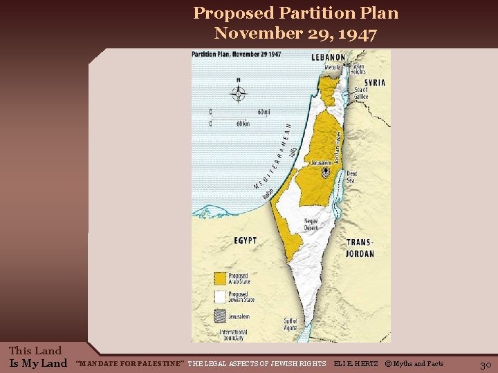 Proposed Partition Plan November 29, 1947 This Land Is My Land “MANDATE FOR PALESTINE”