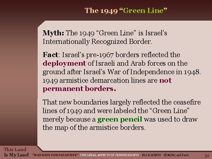 The 1949 “Green Line” Myth: The 1949 “Green Line” is Israel’s Internationally Recognized Border. The 1949 “Green Line” Myth: The 1949 “Green Line” is Israel’s Internationally Recognized Border.
