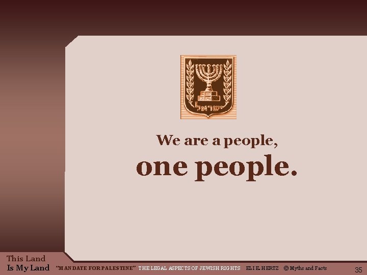 We are a people, one people. This Land Is My Land “MANDATE FOR PALESTINE” We are a people, one people. This Land Is My Land “MANDATE FOR PALESTINE”