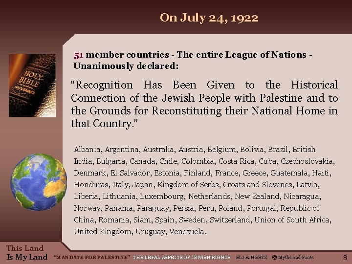On July 24, 1922 51 member countries - The entire League of Nations Unanimously On July 24, 1922 51 member countries - The entire League of Nations Unanimously