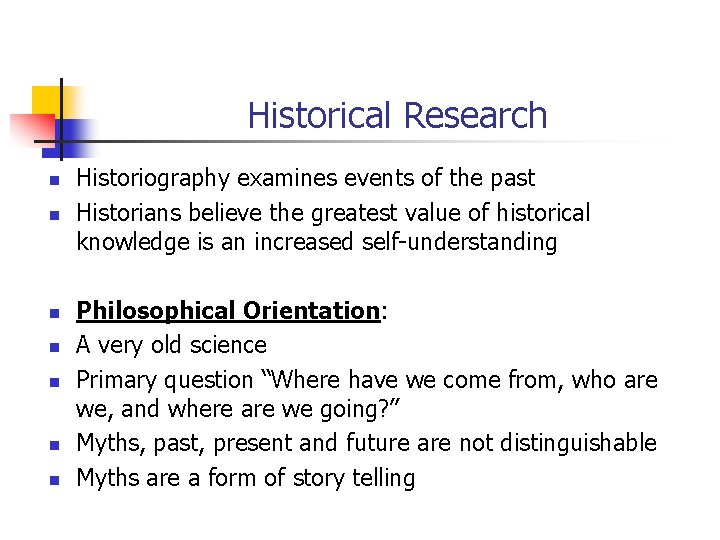 Historical Research n n n n Historiography examines events of the past Historians believe