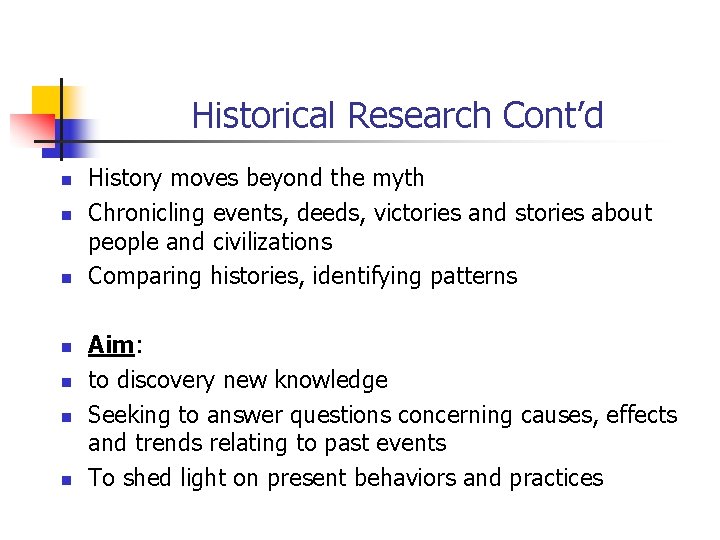 Historical Research Cont’d n n n n History moves beyond the myth Chronicling events,