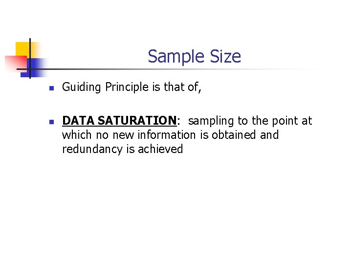 Sample Size n n Guiding Principle is that of, DATA SATURATION: sampling to the