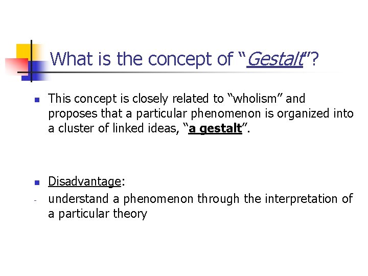 What is the concept of “Gestalt”? n n - This concept is closely related