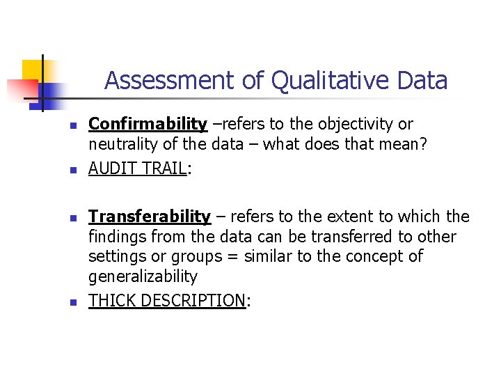 Assessment of Qualitative Data n n Confirmability –refers to the objectivity or neutrality of