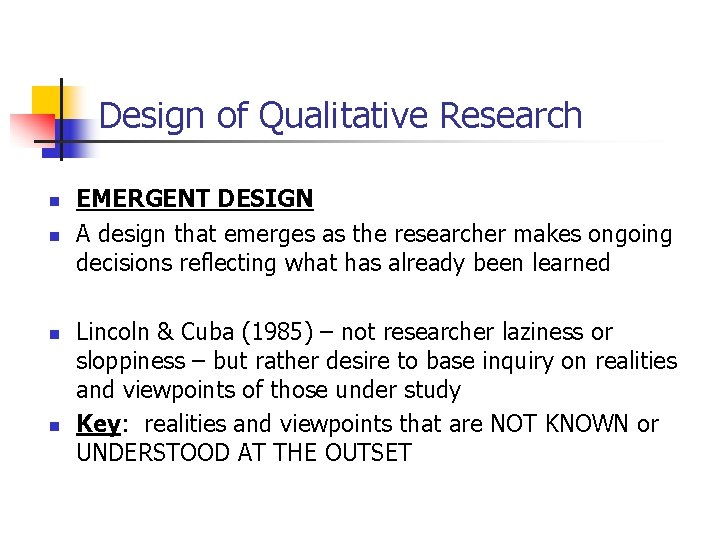 Design of Qualitative Research n n EMERGENT DESIGN A design that emerges as the