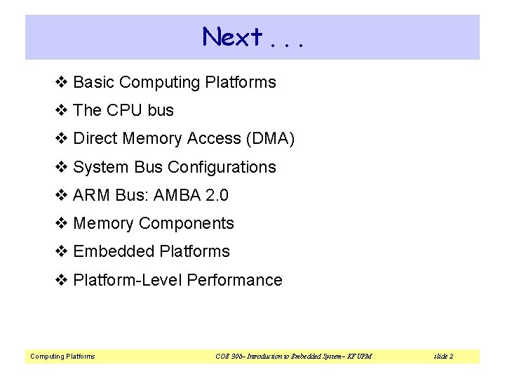 Next. . . v Basic Computing Platforms v The CPU bus v Direct Memory