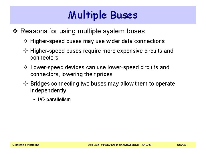 Multiple Buses v Reasons for using multiple system buses: ² Higher-speed buses may use