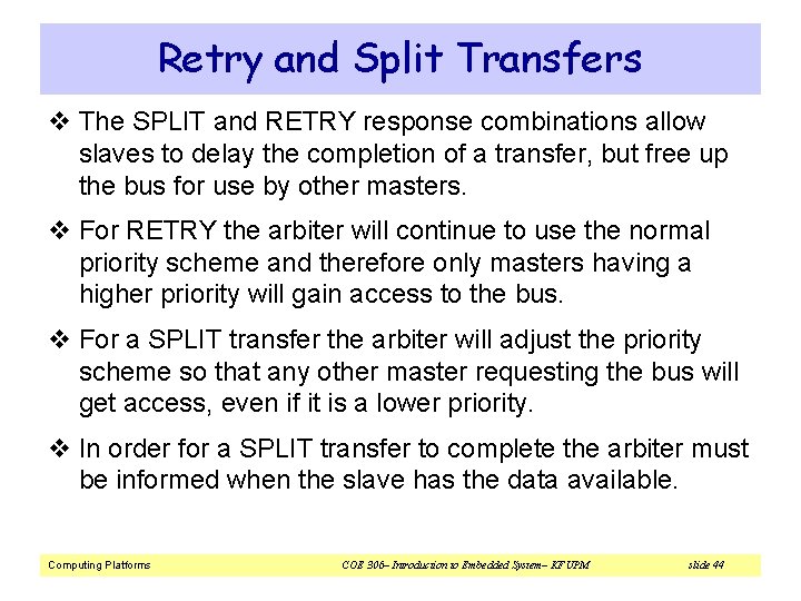 Retry and Split Transfers v The SPLIT and RETRY response combinations allow slaves to