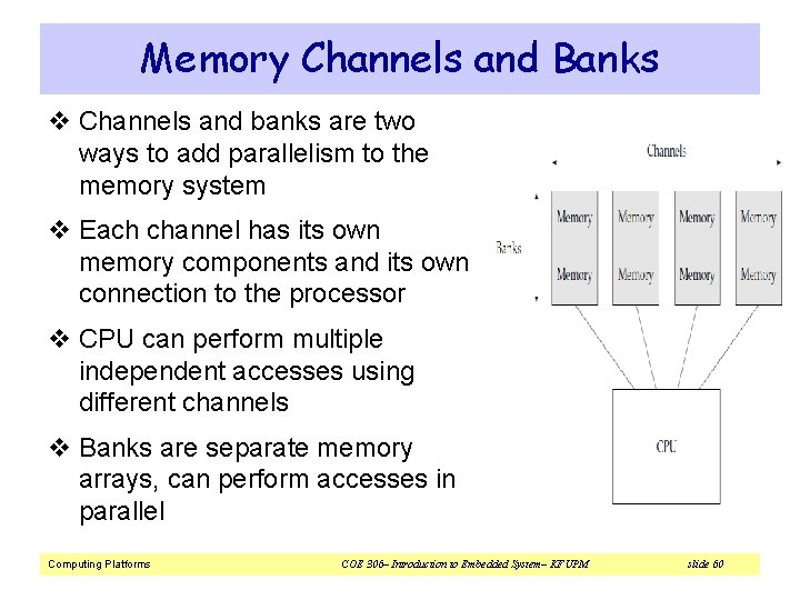 Memory Channels and Banks v Channels and banks are two ways to add parallelism