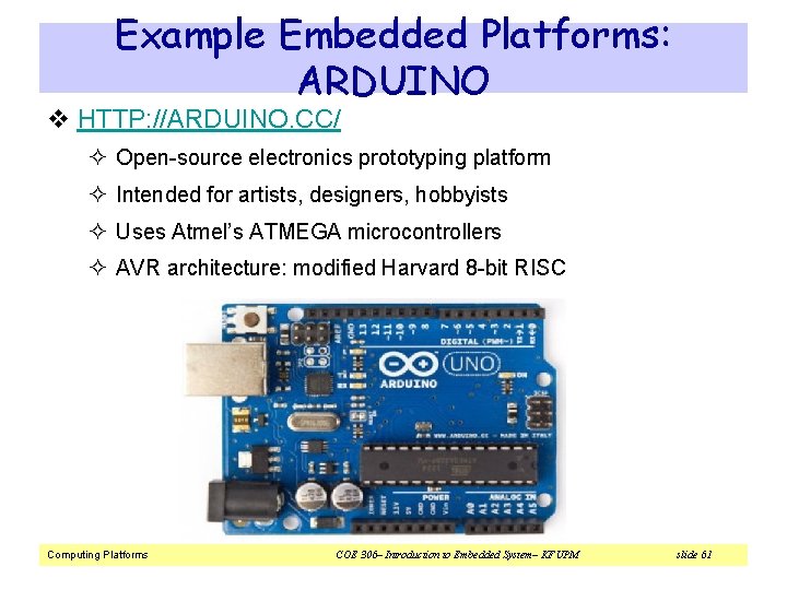 Example Embedded Platforms: ARDUINO v HTTP: //ARDUINO. CC/ ² Open-source electronics prototyping platform ²