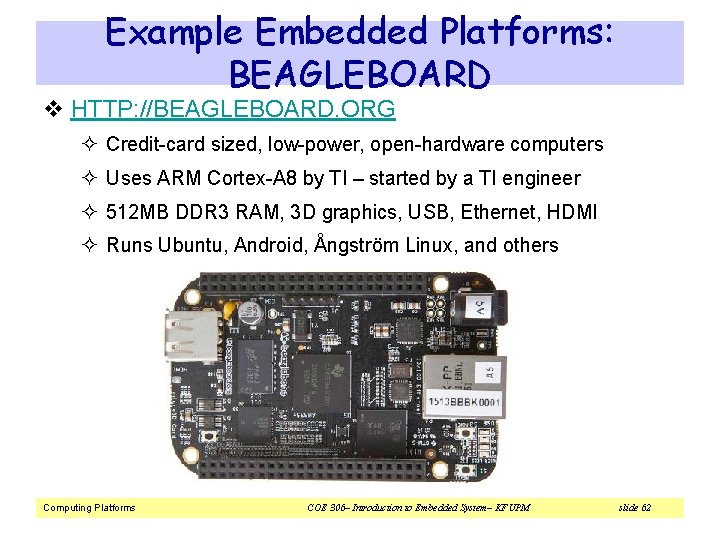 Example Embedded Platforms: BEAGLEBOARD v HTTP: //BEAGLEBOARD. ORG ² Credit-card sized, low-power, open-hardware computers