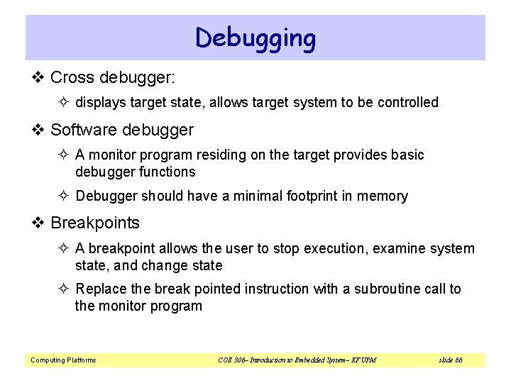 Debugging v Cross debugger: ² displays target state, allows target system to be controlled