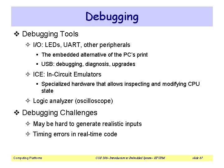 Debugging v Debugging Tools ² I/O: LEDs, UART, other peripherals § The embedded alternative