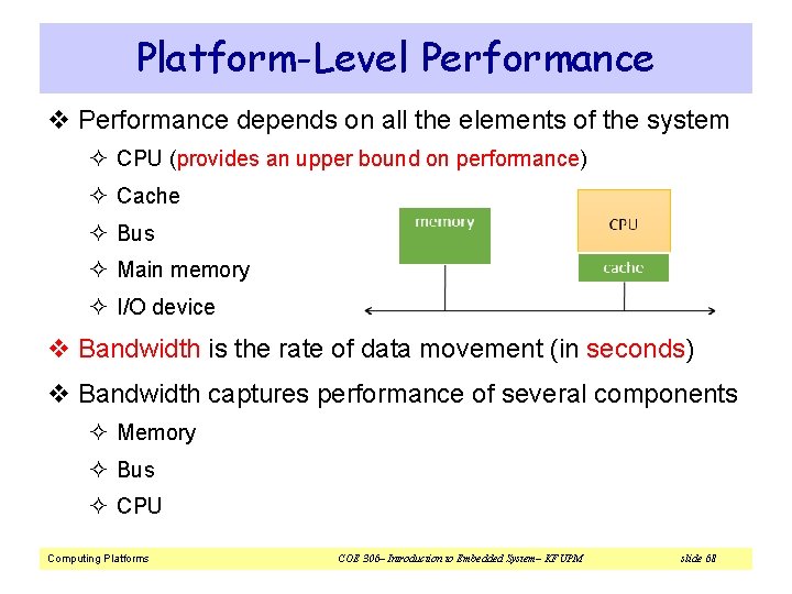 Platform-Level Performance v Performance depends on all the elements of the system ² CPU