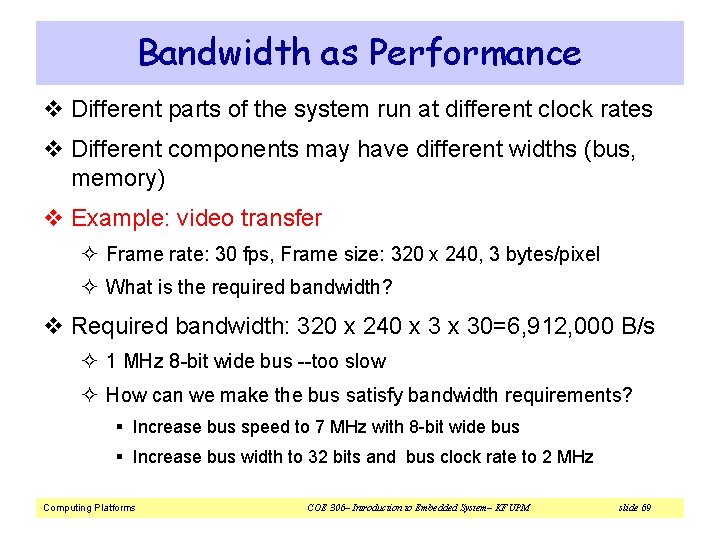 Bandwidth as Performance v Different parts of the system run at different clock rates