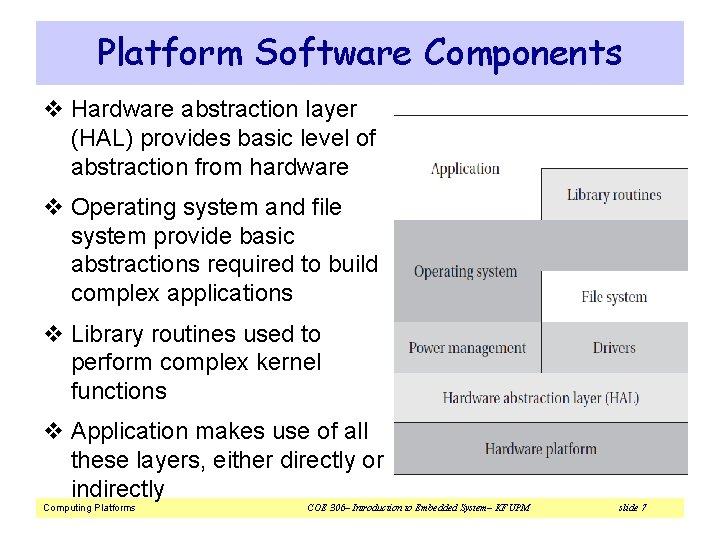 Platform Software Components v Hardware abstraction layer (HAL) provides basic level of abstraction from