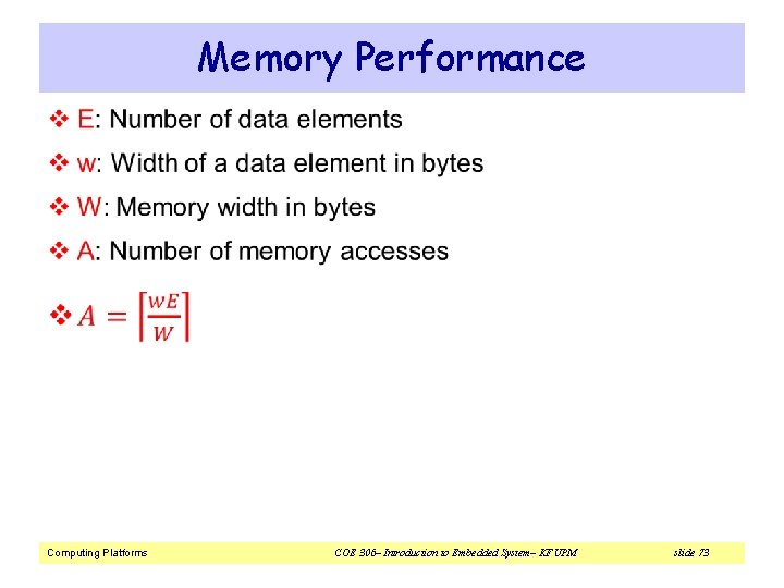 Memory Performance v Computing Platforms COE 306– Introduction to Embedded System– KFUPM slide 73