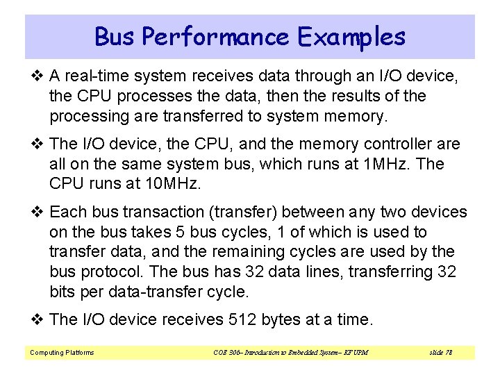 Bus Performance Examples v A real-time system receives data through an I/O device, the