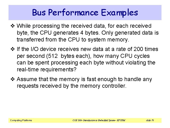Bus Performance Examples v While processing the received data, for each received byte, the